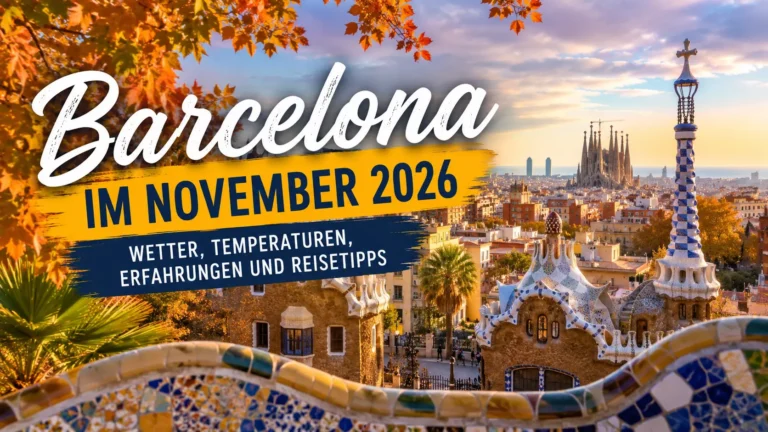 Barcelona im November 2026: Wetter, Temperaturen, Erfahrungen und Reisetipps 10 Barcelona im November 2026 mit Blick auf die Sagrada Familia und den Park Güell bei mildem Herbstwetter